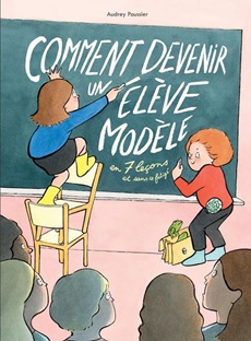 Comment devenir un élève modèle, en 7 leçons sans se fatiguer