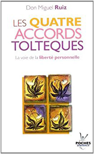 Les quatre accords toltèques - La voie de la liberté personnelle