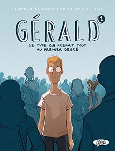 Gérald – Tome 1 – Le type qui prenait tout au premier degré