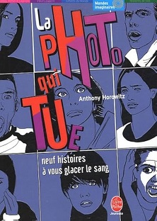 La photo qui tue neuf histoires à vous glacer le sang