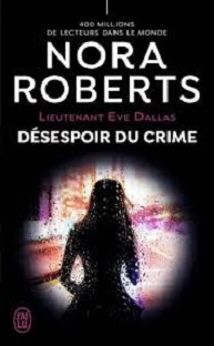 Lieutenant Eve Dallas -Tome 55 – Désespoir du crime