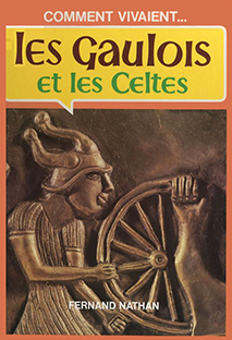 Comment vivaient … Les Gaulois et les Celtes