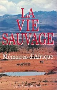 La vie sauvage : Mémoires d'Afrique